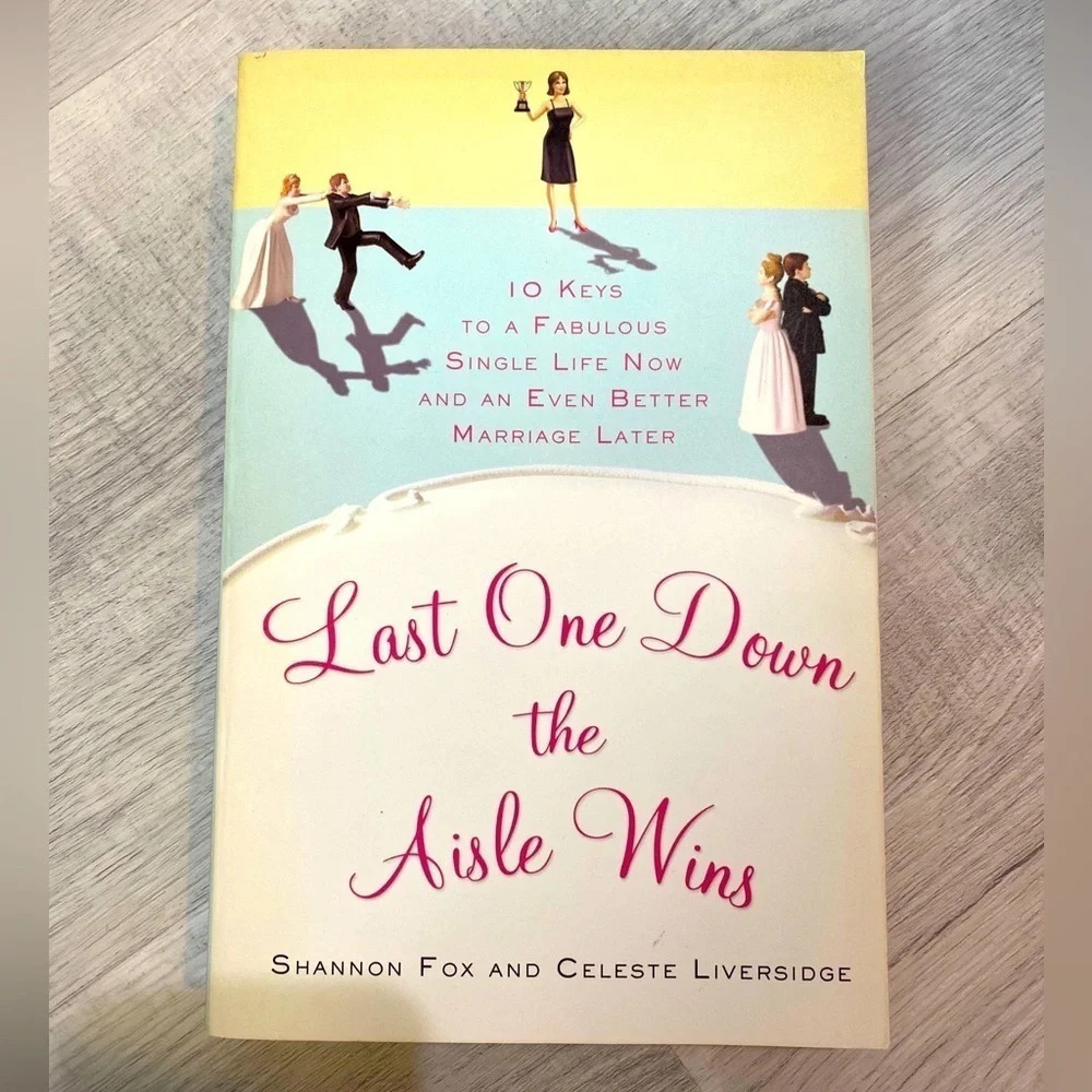 Last One Down the Aisle Wins Book by Shannon Fox Celeste Liversidge 368p 2010
